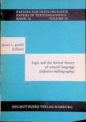 Immagine del venditore per Logic and the formal theory of natural language : selective bibliography. Papiere zur Textlinguistik ; Band 10 venduto da books4less (Versandantiquariat Petra Gros GmbH & Co. KG)