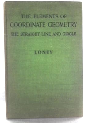 Bild des Verkufers fr The Elements of Coordinate Geometry - The Straight Line and Circle zum Verkauf von World of Rare Books