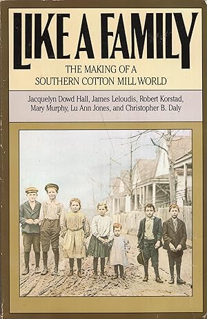 Imagen del vendedor de Like a Family: The Making of a Southern Cotton Mill World (Fred W. Morrison Series in Southern Studies) a la venta por A Cappella Books, Inc.