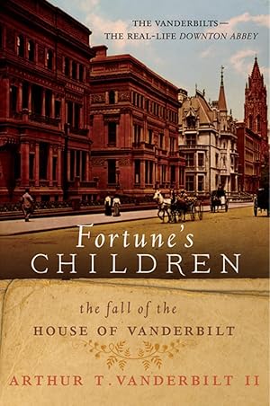 Bild des Verk�ufers f�r Fortune's Children: The Fall of the House of Vanderbilt zum Verkauf von Zoom Books East