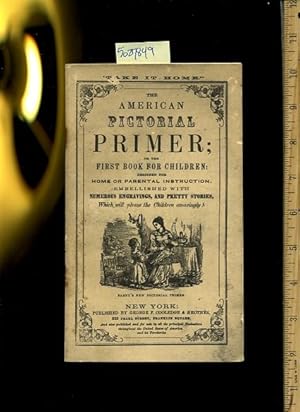 Immagine del venditore per The American Pictorial Primer : Or the First Book for Children Designed for Home or Parental Instruction : Embellished with Numerous Engravings and Pretty Stories Which Will Please the Children Amazingly [early education, Alphabet, Early Lessons] venduto da GREAT PACIFIC BOOKS