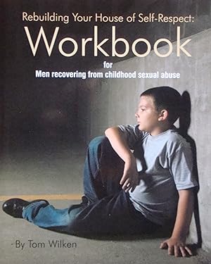 Imagen del vendedor de Rebuilding Your House of Self-Respect: Workbook for Men recovering from childhood sexual abuse a la venta por Zoom Books East