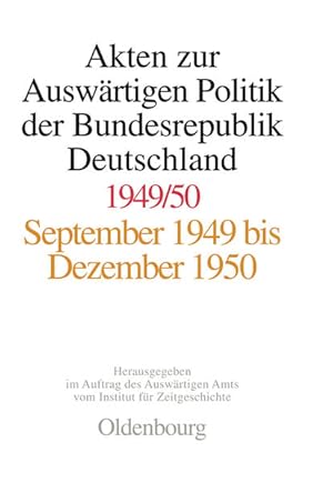 Imagen del vendedor de Akten zur Ausw�rtigen Politik der Bundesrepublik Deutschland, 1949/50: September 1949 bis Dezember 1950 a la venta por Studibuch