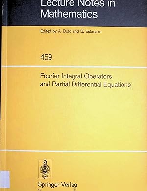 Seller image for Fourier integral operators and partial differential equations : Colloque Internat., Univ. de Nice, 1974. Lecture notes in mathematics, 459 for sale by books4less (Versandantiquariat Petra Gros GmbH & Co. KG)