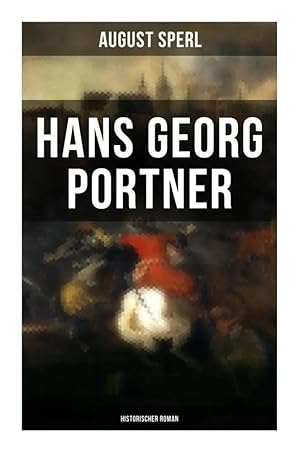 Bild des Verkufers fr Hans Georg Portner (Historischer Roman) | Eine Geschichte aus dem Dreiigjhrigen Krieg zum Verkauf von preigu