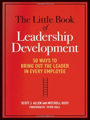 Bild des Verk�ufers f�r The Little Book of Leadership Development: 50 Ways to Bring Out the Leader in Every Employee zum Verkauf von Zoom Books East