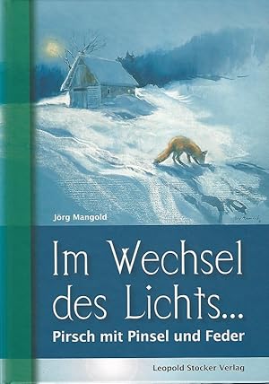 Immagine del venditore per Im Wechsel des Lichts . : Pirsch mit Pinsel und Feder. venduto da Lewitz Antiquariat