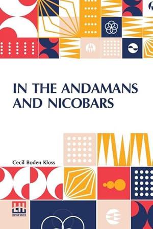 Seller image for In The Andamans And Nicobars : The Narrative Of A Cruise In The Schooner Terrapin, With Notices Of The Islands, Their Fauna, Ethnology, Etc. for sale by AHA-BUCH GmbH