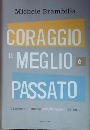Immagine del venditore per Brambilla CORAGGIO, IL MEGLIO � PASSATO. VIAGGIO NEL NUOVO CONFORMISMO ITALIANO venduto da Genesis Books