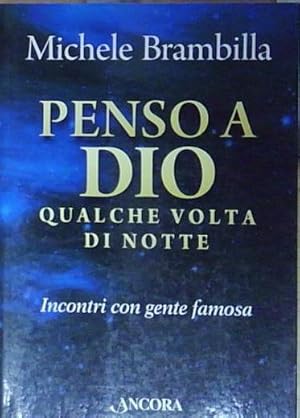 Immagine del venditore per Brambilla PENSO A DIO QUALCHE VOLTA DI NOTTE. INCONTRI CON GENTE FAMOSA Ancora 2 venduto da Genesis Books