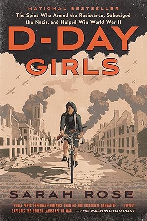 Seller image for D-Day Girls: The Spies Who Armed the Resistance, Sabotaged the Nazis, and Helped Win World War II for sale by Zoom Books East
