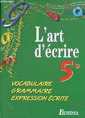 Bild des Verk�ufers f�r L'art d'�crire 5e - Vocabulaire, grammaire, expression �crite - Sp�cimen enseignant. zum Verkauf von Le-Livre