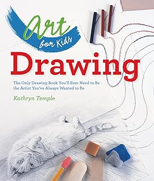 Bild des Verk�ufers f�r Art for Kids: Drawing: The Only Drawing Book You'll Ever Need to Be the Artist You've Always Wanted to Be zum Verkauf von Dream Books Co.