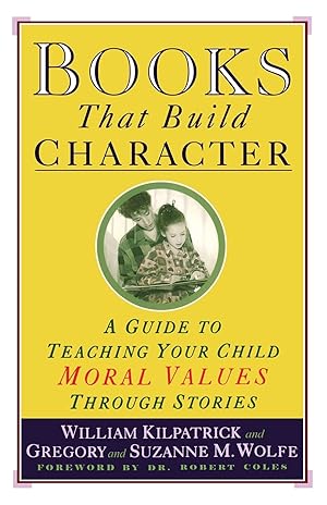 Imagen del vendedor de Books That Build Character: A Guide to Teaching Your Child Moral Values Through Stories a la venta por Blue Vase Books