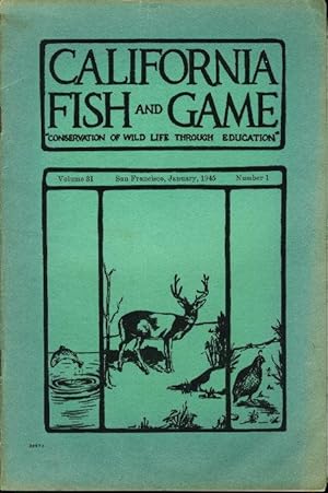 CALIFORNIA FISH AND GAME:"Conservation of Wild Life Through Education" Volume 31, Number 1, Janua...