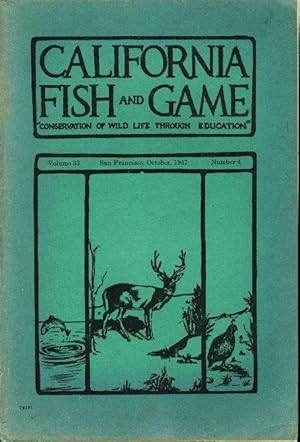 CALIFORNIA FISH AND GAME: "Conservation of Wild Life Through Education" Volume 33, Number 4, Octo...