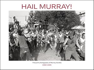 Immagine del venditore per Hail Murray! : The Punk Photography of Murray Bowles, 1982-1995 venduto da GreatBookPricesUK