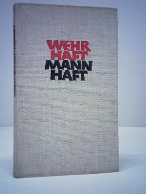 Seller image for Wehrhaft - Mannhaft. Lebens- und Charakterschule f�r deutsche Soldaten for sale by Celler Versandantiquariat