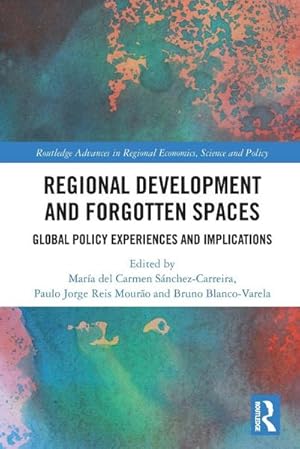 Imagen del vendedor de Regional Development and Forgotten Spaces : Global Policy Experiences and Implications a la venta por AHA-BUCH GmbH
