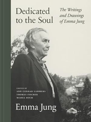 Bild des Verk�ufers f�r Dedicated to the Soul : The Writings and Drawings of Emma Jung zum Verkauf von AHA-BUCH GmbH