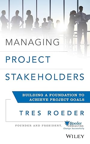 Bild des Verk�ufers f�r Managing Project Stakeholders: Building a Foundation to Achieve Project Goals zum Verkauf von Zoom Books East