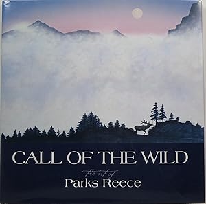 Imagen del vendedor de Call of the Wild: The Art of Parks Reece a la venta por Goodwill of Greater Milwaukee and Chicago