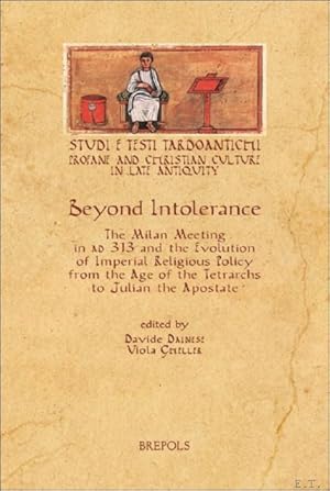Immagine del venditore per Beyond Intolerance. The Milan Meeting in AD 313 and the Evolution of Imperial Religious Policy from the Age of the Tetrarchs to Julian the Apostate venduto da BOOKSELLER  -  ERIK TONEN  BOOKS