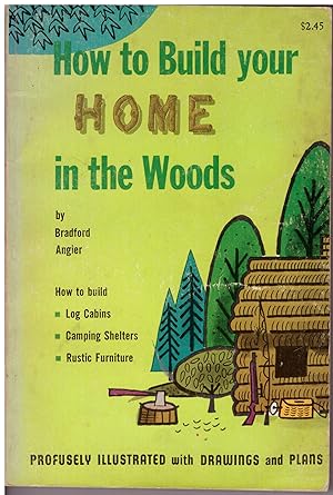 Seller image for How to Build Your Home in the Woods for sale by JessieLearnedBooks