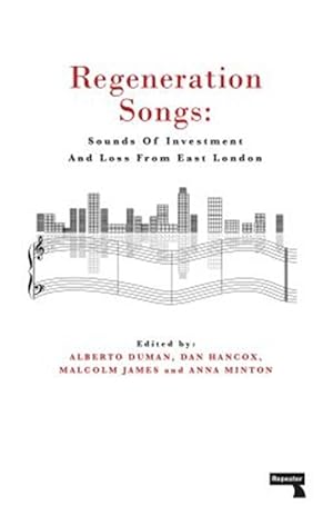 Imagen del vendedor de Regeneration Songs : Sounds of Investment and Loss in East London a la venta por GreatBookPrices