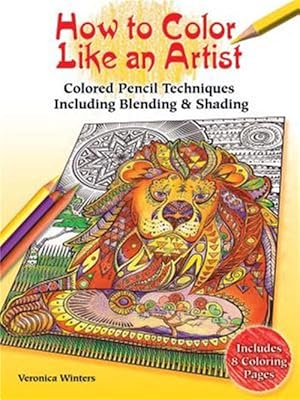 Immagine del venditore per How to Color Like an Artist : Colored Pencil Techniques Including Blending & Shading venduto da GreatBookPrices