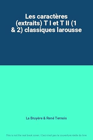 Bild des Verk�ufers f�r Les caract�res (extraits) T I et T II (1 & 2) classiques larousse zum Verkauf von Ammareal