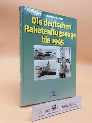 Bild des Verk�ufers f�r Die deutschen Raketenflugzeuge bis 1945 Hans-Peter Diedrich zum Verkauf von Roland Antiquariat UG haftungsbeschr�nkt