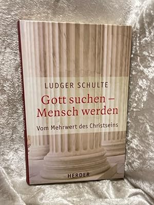 Bild des Verk�ufers f�r Gott suchen - Mensch werden: Vom Mehrwert des Christseins Vom Mehrwert des Christseins zum Verkauf von Antiquariat Jochen Mohr -Books and Mohr-