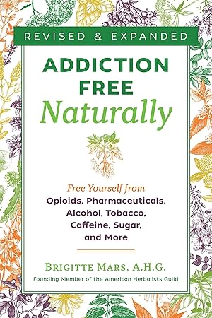 Immagine del venditore per Addiction-Free Naturally: Free Yourself from Opioids, Pharmaceuticals, Alcohol, Tobacco, Caffeine, Sugar, and More venduto da Goodwill of Colorado