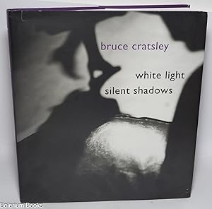 Immagine del venditore per Bruce Cratsley: White Light, Silent Shadows [photography] venduto da Bolerium Books Inc.