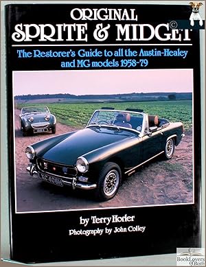 Immagine del venditore per Original Sprite & Midget: The Restorer's Guide to All the Austin-Healey and MG Models 1958-79 venduto da BookLovers of Bath