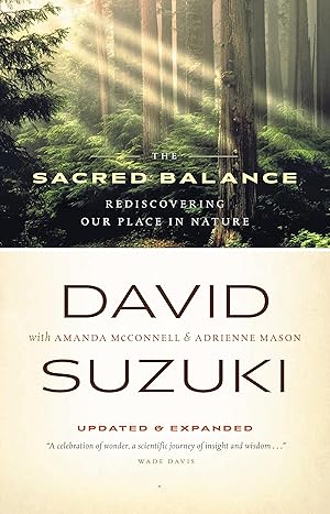 Bild des Verk�ufers f�r The Sacred Balance: Rediscovering Our Place in Nature (David Suzuki Institute) zum Verkauf von Zoom Books East