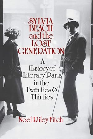 Bild des Verk�ufers f�r Sylvia Beach and the Lost Generation: A History of Literary Paris in the Twenties and Thirties zum Verkauf von Dream Books Co.