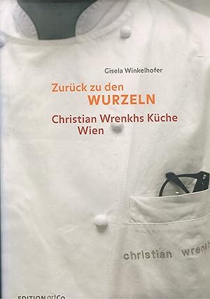 Imagen del vendedor de Zur�ck zu den Wurzeln Christian Wrenkhs K�che Wien a la venta por manufactura