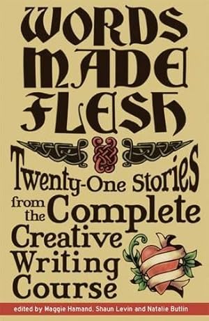 Bild des Verk�ufers f�r Words Made Flesh: Twenty-One Stories from the Complete Creative Writing Course zum Verkauf von WeBuyBooks