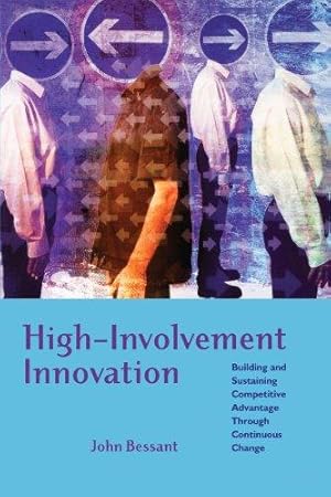 Seller image for High-Involvement Innovation: Building and Sustaining Competitive Advantage Through Continuous Change for sale by WeBuyBooks