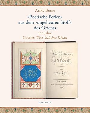 Bild des Verk�ufers f�r Poetische Perlen aus dem ungeheuren Stoff des Orients: 200 Jahre Goethes West-�stlicher Divan. zum Verkauf von Wissenschaftl. Antiquariat Th. Haker e.K
