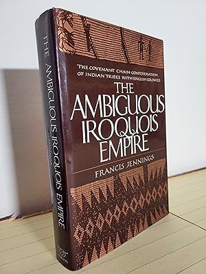 Imagen del vendedor de The Ambiguous Iroquois Empire: The Covenant Chain Confederation of Indian Tribes with English Colonies from its Beginnings to the Lancaster Treaty of 1744 a la venta por Losaw Service
