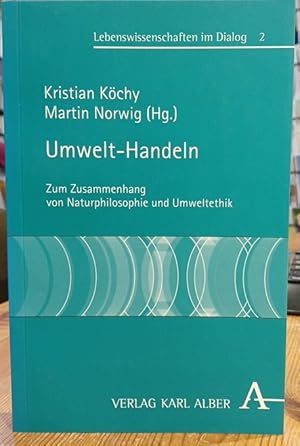 Bild des Verk�ufers f�r Umwelt-Handeln Zum Zusammenhang von Naturphilosophie und Umweltethik. zum Verkauf von Antiquariat Thomas Nonnenmacher