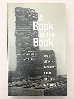 Imagen del vendedor de A Book of the Book Some Works and Projections About the Book and Writing a la venta por Old New York Book Shop, ABAA