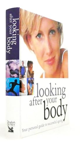 Seller image for Looking After Your Body : Your Personal Guide to Successfully Ageing. for sale by Adelaide Booksellers