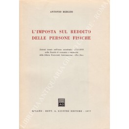 Seller image for L'imposta sul reddito delle persone fisiche. Lezioni tenute nell'anno accademico 1975-1976 nella Facolt?? di economia e commercio della Libera Universit?? Internazionale Pro Deo for sale by Libreria Antiquaria Giulio Cesare di Daniele Corradi