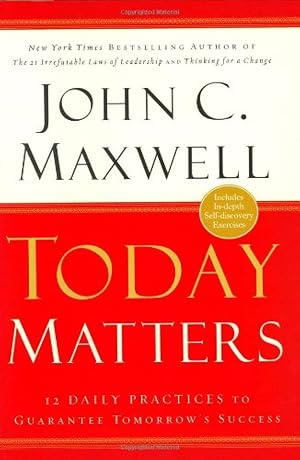 Bild des Verk�ufers f�r Today Matters: 12 Daily Practices to Guarantee Tomorrows Success zum Verkauf von Zoom Books Company