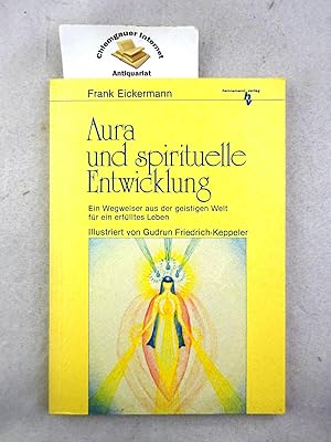 Bild des Verk�ufers f�r Aura und spirituelle Entwicklung : Ein Wegweiser aus der geistigen Welt f�r ein erf�lltes Leben. zum Verkauf von Chiemgauer Internet Antiquariat GbR
