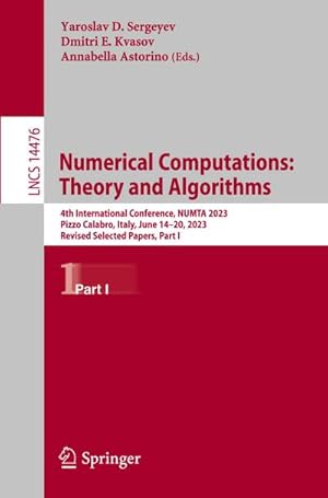 Bild des Verk�ufers f�r Numerical Computations: Theory and Algorithms : 4th International Conference, NUMTA 2023, Pizzo Calabro, Italy, June 14-20, 2023, Revised Selected Papers, Part I zum Verkauf von AHA-BUCH GmbH